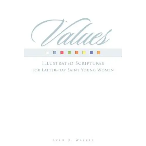 Values: Illustrated Scriptures for Latter-day Saint Young Women.