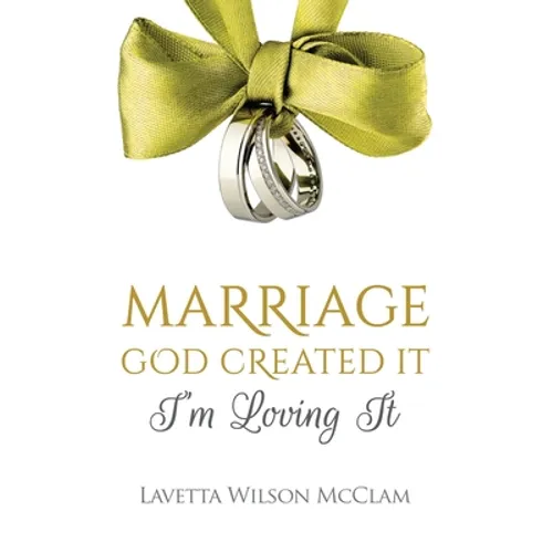 Marriage: God Created It, Im Loving It