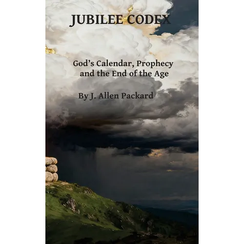 Jubilee Codex: God's Calendar, Prophecy, and the End of the Age
