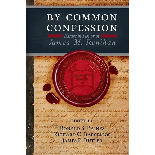 By Common Confession: Essays in Honor of James M. Renihan
