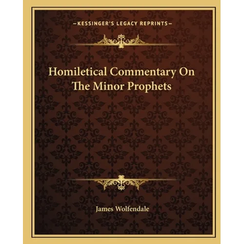 Homiletical Commentary On The Minor Prophets