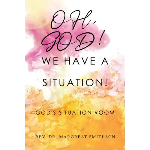 Oh, God! We Have a Situation!: God's Situation Room