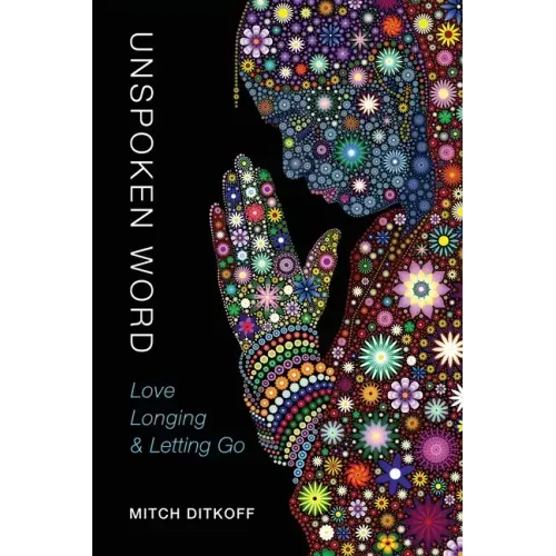 Unspoken Word: Love, Longing & Letting Go