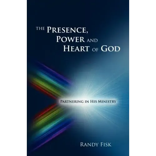 The Presence, Power and Heart of God