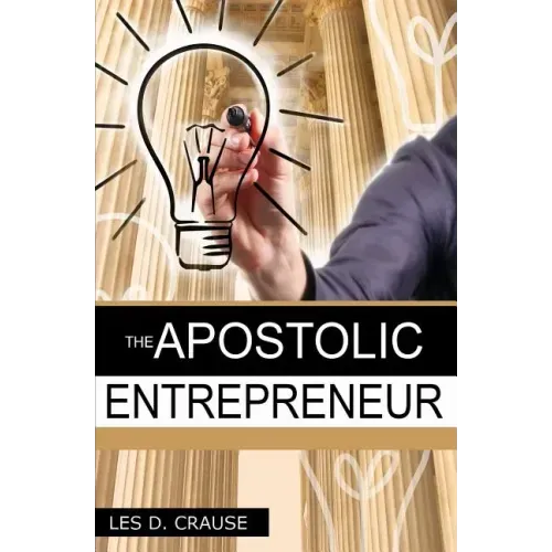 The Apostolic Entrepreneur: The New Generation of Apostles