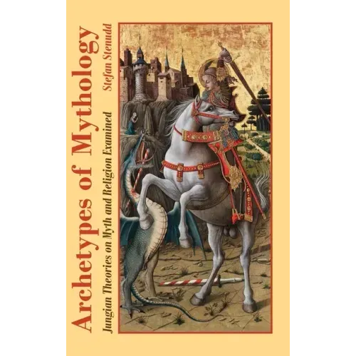 Archetypes of Mythology: Jungian Theories on Myth and Religion Examined