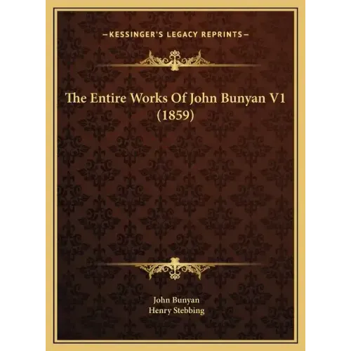 The Entire Works Of John Bunyan V1 (1859)