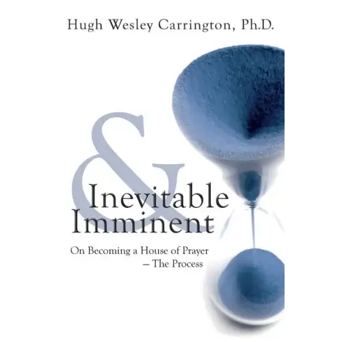 Inevitable & Imminent: On Becoming a House of Prayer - The Process