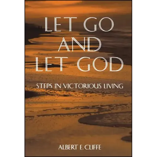 Let Go and Let God: Steps in Victorious Living