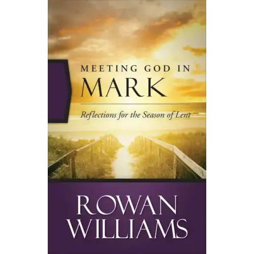 Meeting God in Mark: Reflections for the Season of Lent