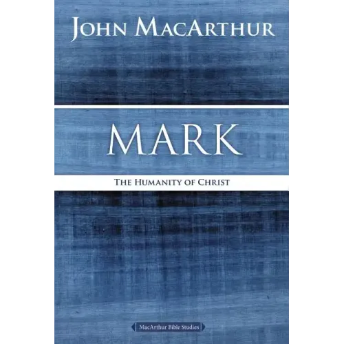 Mark: The Humanity of Christ