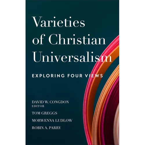 Varieties of Christian Universalism: Exploring Four Views