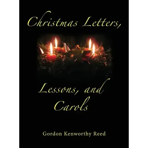 Christmas Letters, Lessons, and Carols