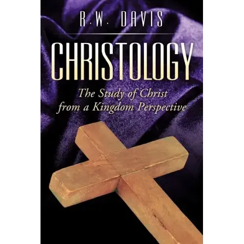 Christology: The Study of Christ from a Kingdom Perspective