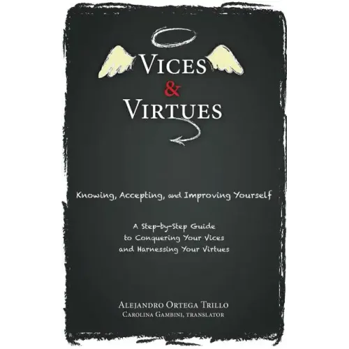 Vices and Virtues: Knowing, Accepting and Improving Yourself