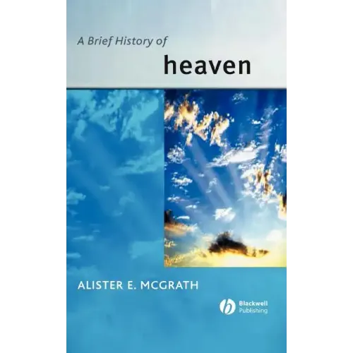 A Brief History of Heaven