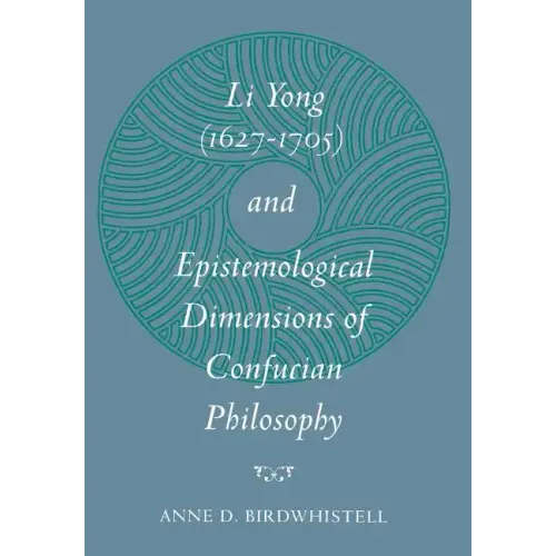 Li Yong (1627-1705) and Epistemological Dimensions of Confucian Philosophy