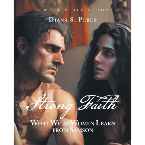 Strong Faith: What We as Women Learn from Samson