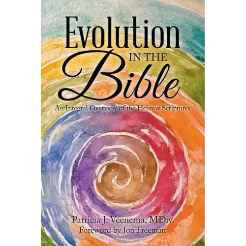 Evolution in the Bible: An Integral Overview of the Hebrew Scriptures
