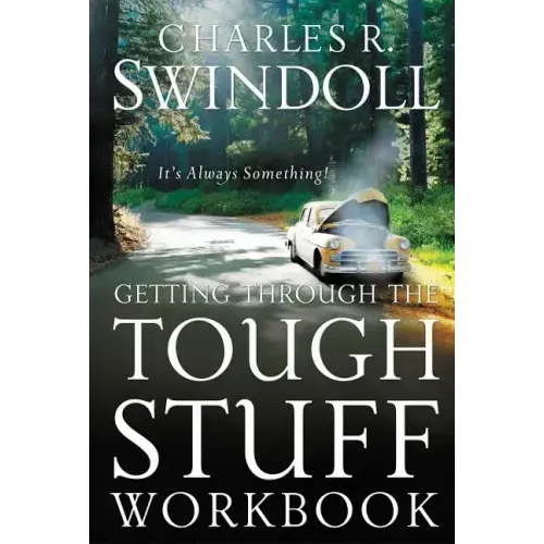 Getting Through the Tough Stuff Workbook: It's Always Something