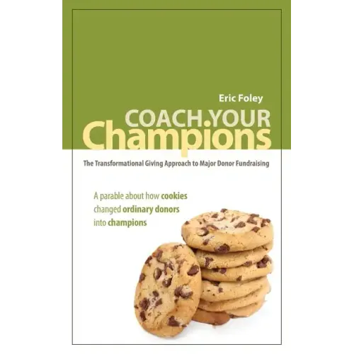 Coach Your Champions: The Transformational Giving Approach to Major Donor Fundraising