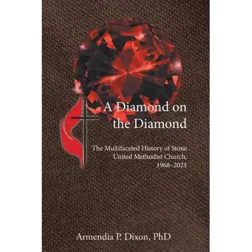 A Diamond on the Diamond: The Multifaceted History of Stone United Methodist Church, 1968-2021