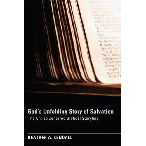 God's Unfolding Story of Salvation: The Christ-Centered Biblical Storyline
