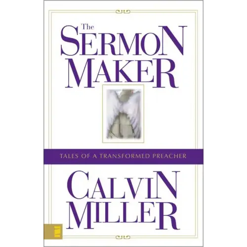 The Sermon Maker: Tales of a Transformed Preacher