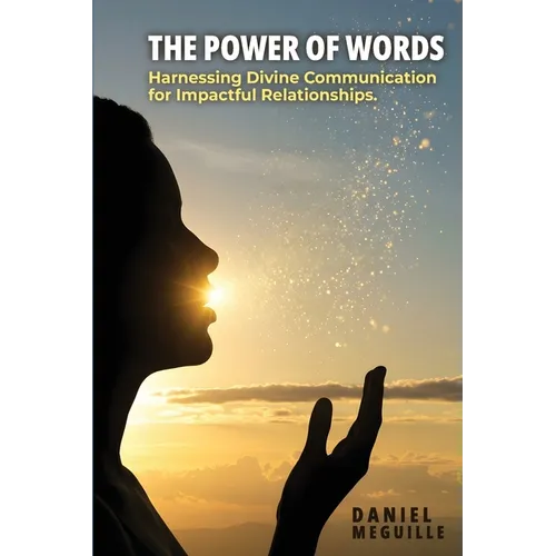 The Power of Words: Harnessing Divine Communication for Impactful Relationships