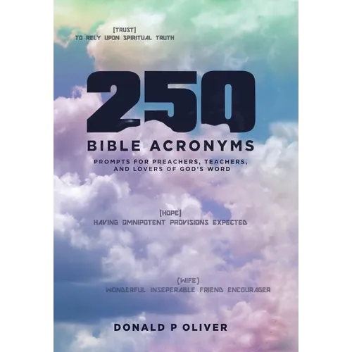 250 Bible Acronyms: Prompts for Preachers, Teachers and Lovers of God's Word