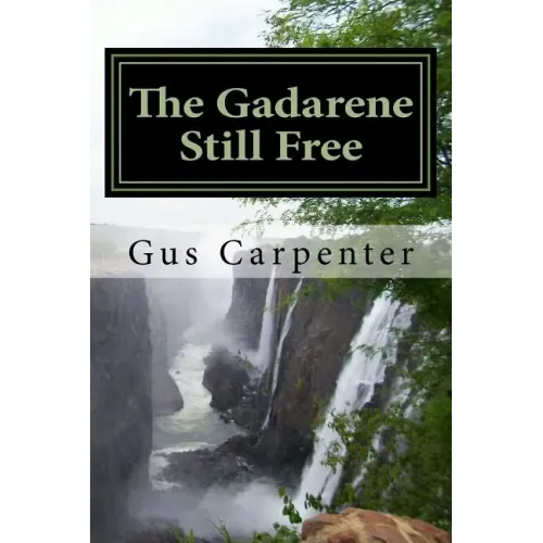The Gadarene Still Free: Like the man from Gadara, we too have lived among the captives with no one to deliver us, until Jesus reveals Himself