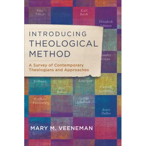 Introducing Theological Method: A Survey of Contemporary Theologians and Approaches