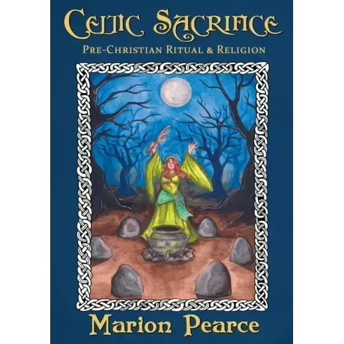 Celtic Sacrifice: Pre-Christian Ritual and Religion