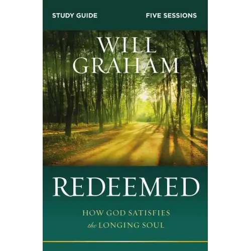 Redeemed Bible Study Guide: How God Satisfies the Longing Soul