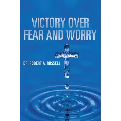 Victory Over Fear and Worry