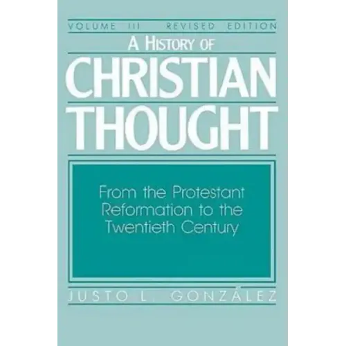 A History of Christian Thought Volume III: From the Protestant Reformation to the Twentieth Century