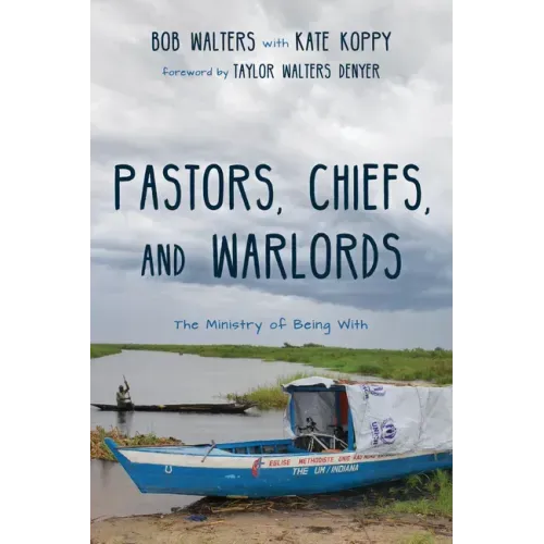 Pastors, Chiefs, and Warlords: The Ministry of Being with
