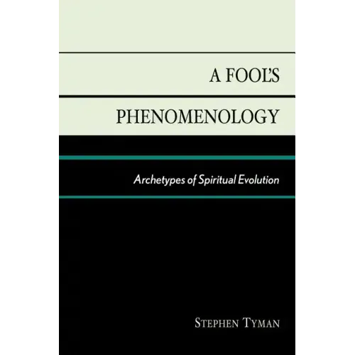 A Fool's Phenomenology: Archetypes of Spiritual Evolution