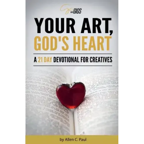 Your Art, God's Heart: A 21 Day Devotional for Creatives