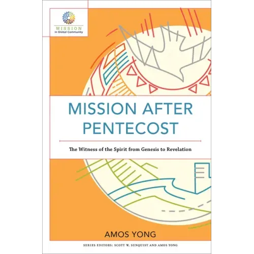 Mission After Pentecost: The Witness of the Spirit from Genesis to Revelation