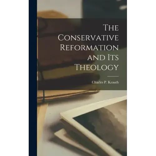 The Conservative Reformation and Its Theology