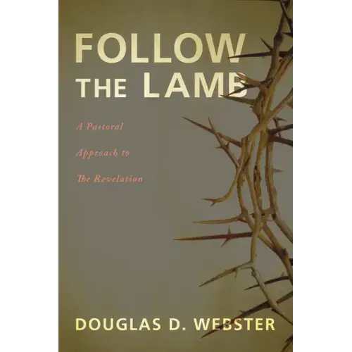Follow the Lamb: A Pastoral Approach to the Revelation