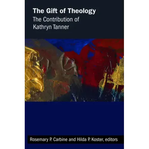 The Gift of Theology: The Contribution of Kathryn Tanner