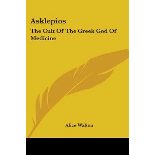 Asklepios: The Cult Of The Greek God Of Medicine