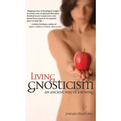 Living Gnosticism: An Ancient Way of Knowing