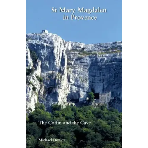 St Mary Magdalen in Provence: The Coffin and the Cave