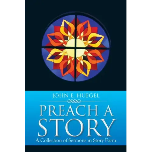 Preach a Story: A Collection of Sermons in Story Form