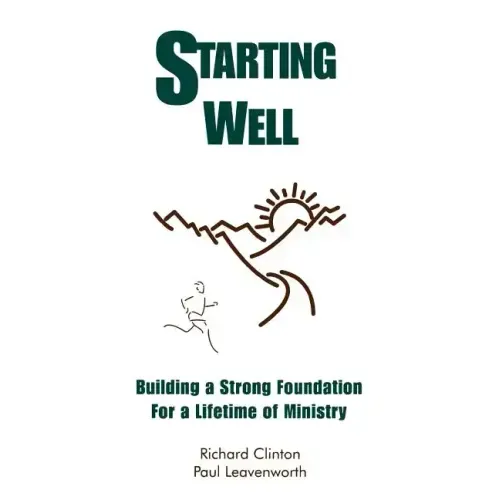 Starting Well--Building A Strong Foundation for A Life Time of Ministry