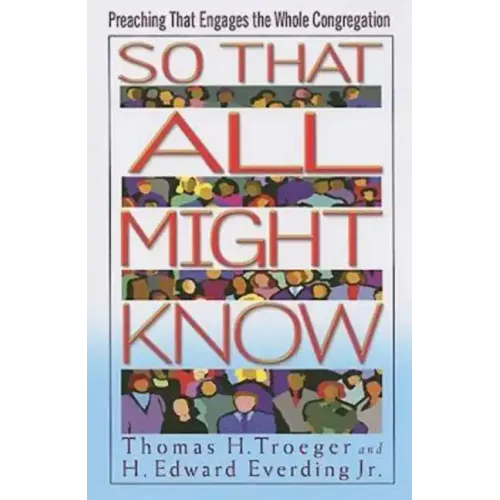 So That All Might Know: Preaching That Engages the Whole Congregation