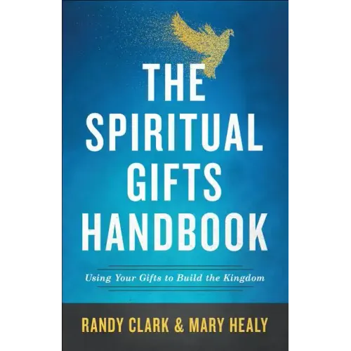 The Spiritual Gifts Handbook: Using Your Gifts to Build the Kingdom